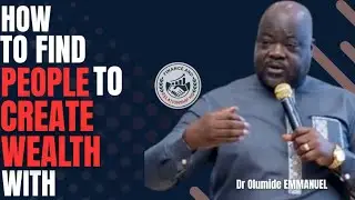Dr Olumide Emmanuel EASY WAYS TO FIND PEOPLE YOU CAN BUILD WEALTH WITH FAST! // Build Good Network 