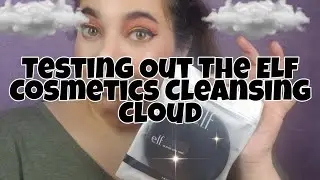 Testing out the ELF Cosmetics Cleansing Cloud