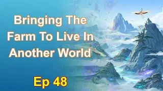 Bringing The Farm To Live In Another World - Episode 48: Chapters 2517 to 2567 - Audiobook
