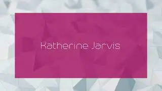 Katherine Jarvis - appearance