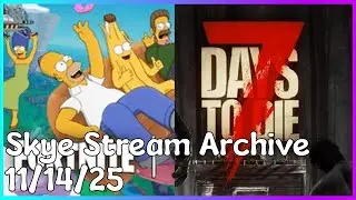 Skye's Stream Archive | 11/14/25 | Fortnite | 7 Days to Die
