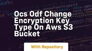 ocs odf change encryption key type on aws s3 bucket