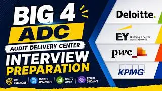 Big 4 ADC (Audit Delivery Center) Interview Preparation (Deloitte, EY, PwC, KPMG)