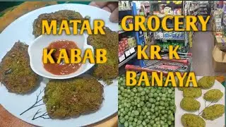 Ramadan Grocery Shopping||Matar se Banaya Crispy Tasty Kabab