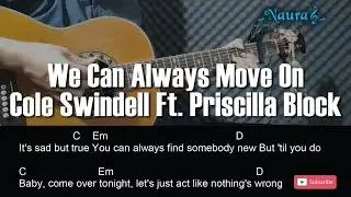Cole Swindell - We Can Always Move On (Feat. Priscilla Block) Guitar Chords Lyrics