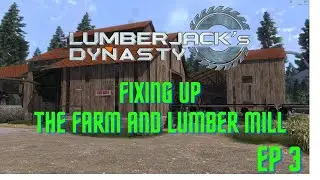 Lumberjack's Dynasty Fixing up the Farm and Lumber Mill Ep 3