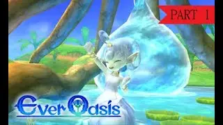 The Beginning of a Lag-Free Adventure! - Ever Oasis (Part 1)