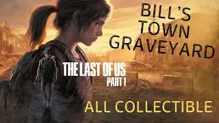 The Last Of Us Par 1 - Bill's Town - GraveYard - All Collectible Locations