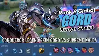 Conqueror Legend Skin Gord VS Supreme Kalea - Sanya Skvirt Top 2 Global Gord - Mobile Legends
