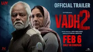 Vadh 2 - Official Trailer | Sanjay Mishra, Neena Gupta | Jaspal Singh Sandhu | Luv Films | 6th Feb