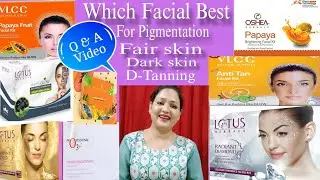 which Facial Best for Pigmentation,Dark skin,Fair skin,Acne-pimples prone skin/ Q & N Video