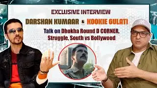 Kooki Gulati-Darshan Kumar On Dhokha Round D CORNER, Struggle, Lowphase, South vs Bollywood & More