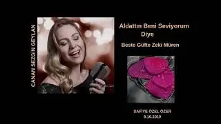 Aldattın beni seviyorum diye kalbimi yaktın-Canan Sezgin Geylan