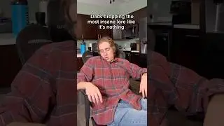 Dad lore be like: