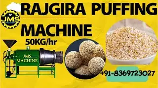 RAJGIRA PUFFING MACHINE 50KG/hr #RAJGIRA LAHI MACHINE #CHANA ROASTER MACHINE +91-8369723027
