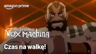 Czas na walkę! | Legenda Vox Machiny | Prime Video Polska