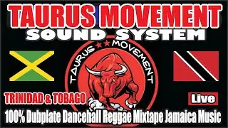 TAURUS MOVEMENT Sound System TRINIDAD & TOBAGO 100% Dubplate Dancehall Reggae Mixtape Jamaica Music
