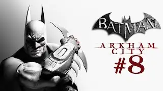 Протокол 10 ► Batman Arkham City #8