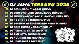 DJ JAWA TERBARU 2025 FULL BASS 🎧 DJ SEDIH MBOK TINGGAL LUNGO 🎶 DJ SUMEBYAR JANTUNGKU KOYO MANDEK