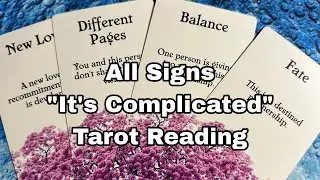All signs “It’s complicated” Tarot Reading