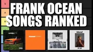 EVERY FRANK OCEAN SONG RANKED - TIER LIST