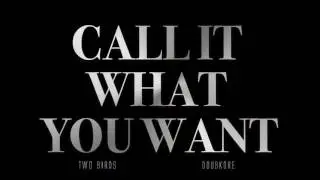 Two Birds x DoubKore - Call It What You Want (feat. Mandragora)