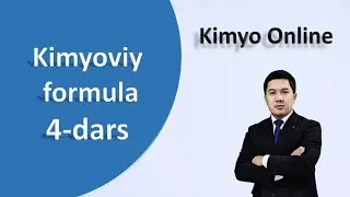 Kimyoviy formula 4-dars 