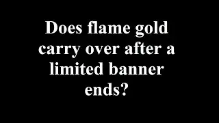 Tower of Fantasy - Does flame gold carry over after a limited banner ends?