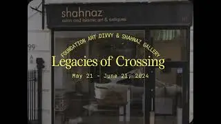 The Legacies of Crossings by Project Art Divvy and Shahnaz Gallery