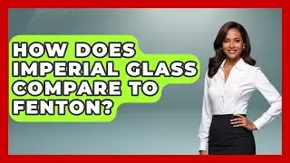 How Does Imperial Glass Compare To Fenton? - The Collectibles Guide