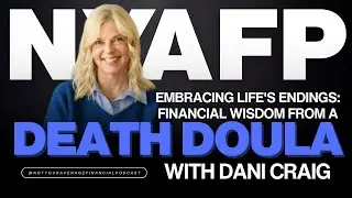 Embracing Life's Endings: Financial Wisdom from a Death Doula | Episode 436