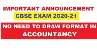 Important Announcement ||CBSE Exam 2021 || No need to Draw format In Accountancy || Time saved