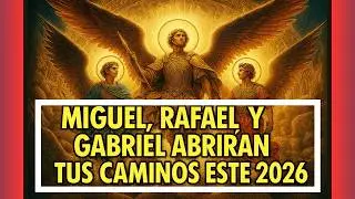 Miguel, Gabriel y Rafael: En 2026 liberen mi casa del mal, la pobreza y enfermedad | Oración urgente