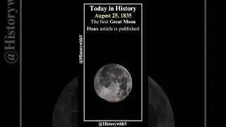 Today in History - August 25, 1835 #moon #newyork #sun #greatmoonhoax #hoax #civilization #discovery