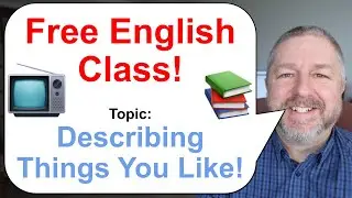 Let's Learn English! Topic: Describing Things You Like! 📺📚⚽