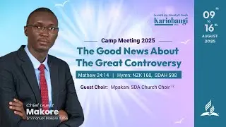 Day 6 Morning - Camp Meeting 2025 | The Good News About The Great Controversy. Part 2
