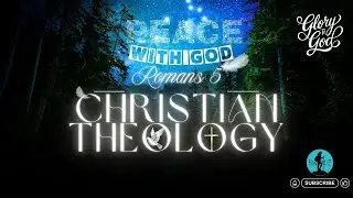 Romans 5 - Peace with God: Christian Theology