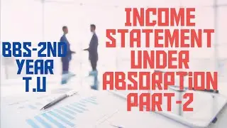 Income Statement under Absorption Costing Part-2 // BBS-2nd year