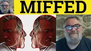 🔵 Miffed Meaning - Miff Examples - Define Miff - Miffed Definition - Miffed Defined Informal English