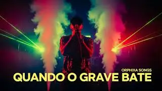 Quando o Grave Bate – Orphixa Songs