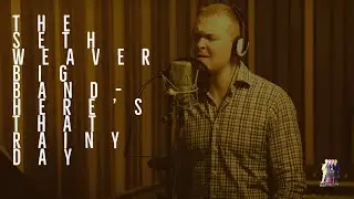 The Seth Weaver Big Band- Here's That Rainy Day