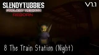 Slendytubbies: Project Rebirth Reborn 1.1 - The Train Station (Night) |8|