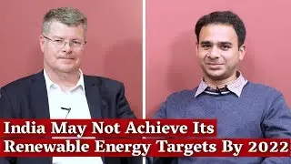 India May Not Achieve Its Renewable Energy Targets By 2022 | Interview with Tim Buckley | The Wire