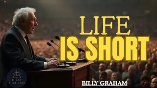 LIFE IS SHORT | Live Every Day for God - Billy Graham Inspirational & Motivational Video