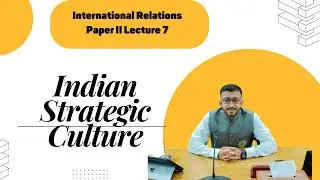 Indian Strategic Culture in International Relations:Determinants of Indian Strategic Culture &CSS IR