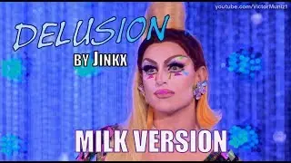 Delusion, by Jinkx - MILK Version