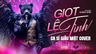 Giọt Lệ Tình - Ca Sĩ Giấu Mặt Cover | Rời Bàn Tay Cuối Anh Chúc Em Được Bình Yên Trong Cuộc Đời...