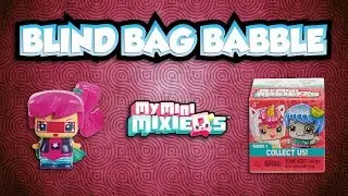 Blind Bag Babble - Ep29 - My Mini MixieQ's