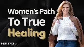 Women&rsquo;s Path To True Healing | Barbie Moreno
