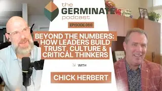 How Leaders Build Trust, Culture & Critical Thinkers with Chick Herbert